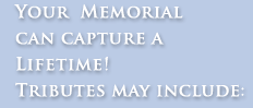 Your Memorial Can Capture a Lifetime!